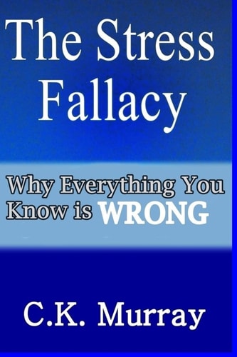 The Stress Fallacy Why Everything You Know Is WRONG