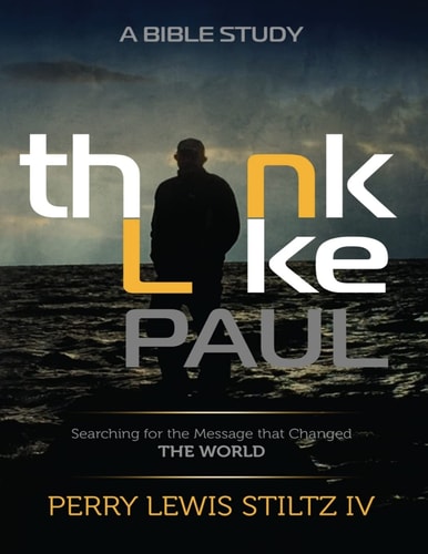 Think Like Paul Searching for the Message That Changed the World