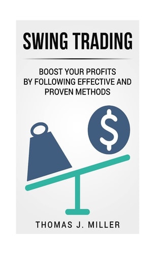 Swing Trading Boost Your Profits by Following Effective and Proven Methods