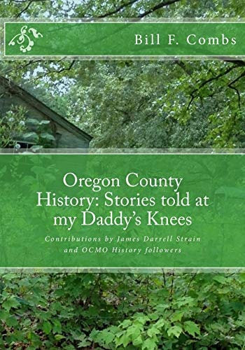 Oregon County History Stories Told at My Daddy's Knees
