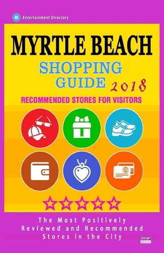 Myrtle Beach Shopping Guide 2018 Best Rated Stores in Myrtle Beach, South Carolina - Stores Recommended for Visitors, (Shopping Guide 2018)
