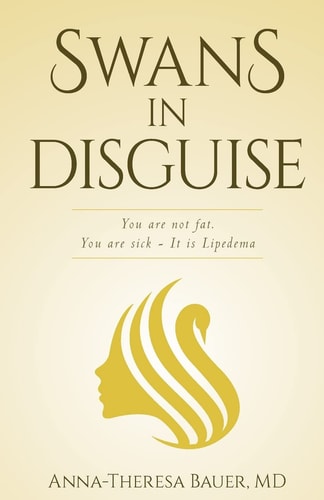 Swans in Disguise You Are Not Fat You Are Sick - It Is Lipedema