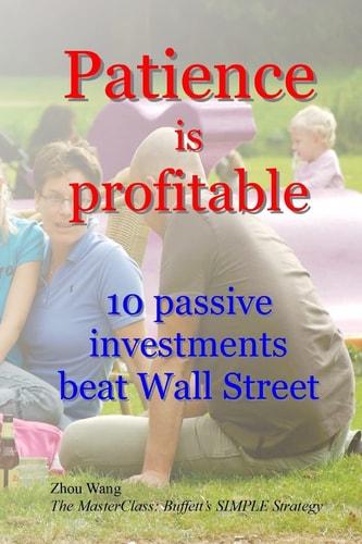 Patience is Profitable 10 Passive Investments that Beat Wall Street