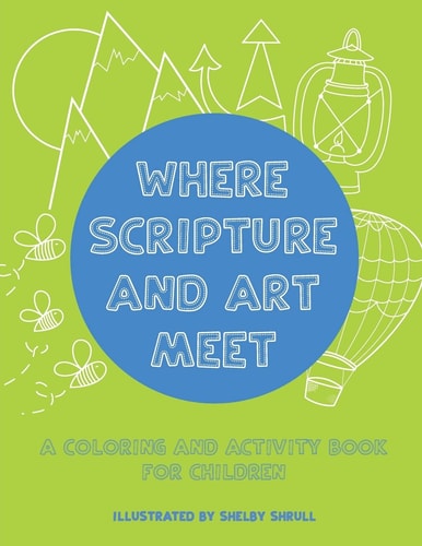 Where Scripture and Art Meet A Coloring and Activity Book for Children