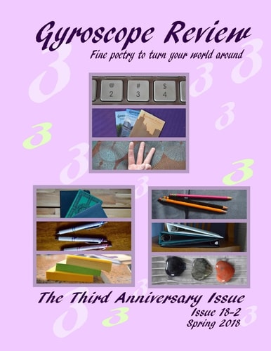 Gyroscope Review Issue 18-2: Spring 2018 Third Anniversary Issue Fine Poetry to Turn Your World Around