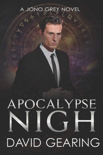 Apocalypse Nigh A Jono Grey Novel