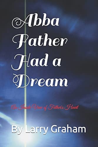 Abba Father Had a Dream You Are in His Dream