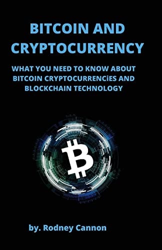 Bitcoin and Cryptocurrency What You Need to Know About Bitcoin Cryptocurrencies and Blockchain Technology