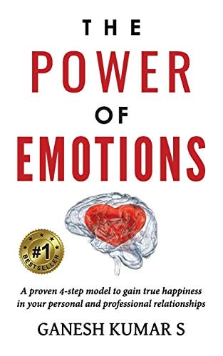 The Power of Emotions A Proven 4-Step Model to Gain True Happiness in Your Personal and Professional Relationships.