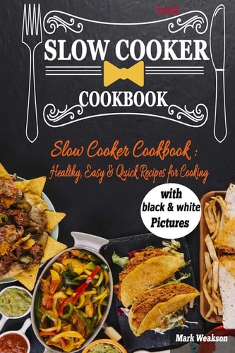 Slow Cooker Cookbook Healthy, Easy & Quick Recipes for Cooking.