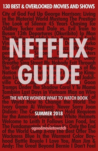 Netflix Guide: the Never Wonder What to Watch Book 130 Best and Overlooked Movies and Shows