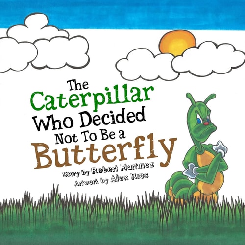 The Caterpillar Who Decided Not To Be a Butterfly