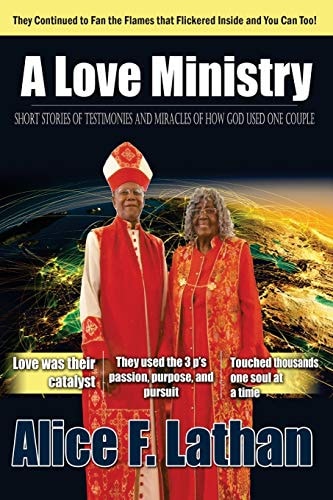 A Love Ministry Short Stories of Testimonies and Miracles of How God Used One Couple