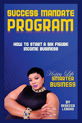 Success Mandate Program How to Start a Six Figure Income Business