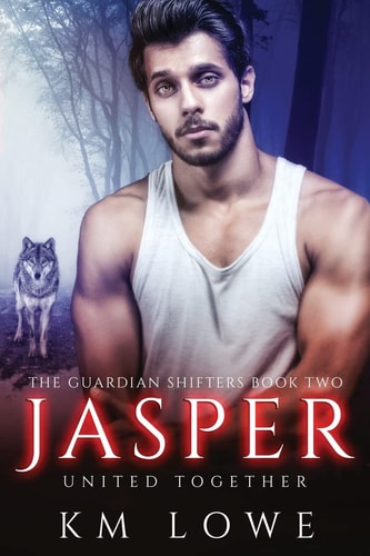 Jasper - United Together (Book 2 of The Guardian Shifters) United Together