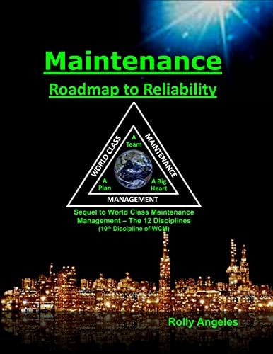 Maintenance - Roadmap to Reliability Sequel to World Class Maintenance Management - The 12 Disciplines