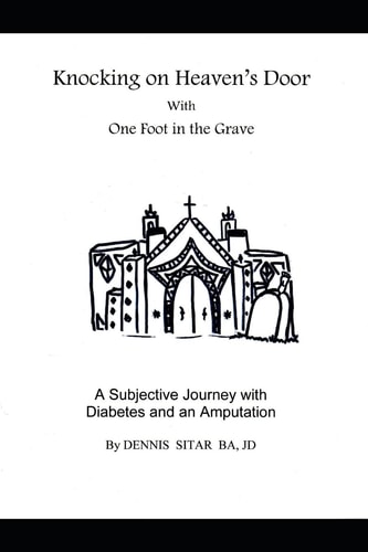 Knocking on Heaven's Door With One Foot in the Grave A Subjective Journey with Diabetes and an Amputation