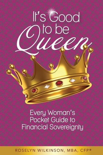 It's Good to Be Queen Every Woman's Pocket Guide to Financial Sovereignty