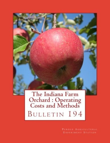 The Indiana Farm Orchard : Operating Costs and Methods Bulletin 194