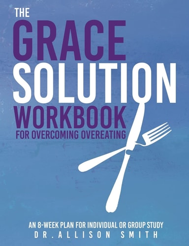 The Grace Solution Workbook For Overcoming Overeating