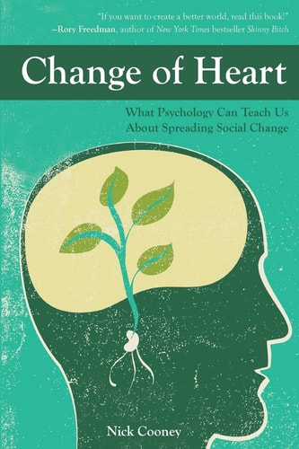 Change of Heart What Psychology Can Teach Us about Spreading Social Change