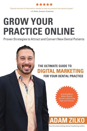 Grow Your Practice Online - Proven Strategies to Attract and Convert New Dental Patients The Ultimate Guide to Digital Marketing for Your Dental Practice