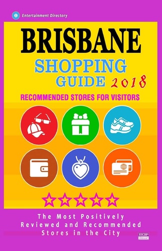Brisbane Shopping Guide 2018 Best Rated Stores in Brisbane, Australia - Stores Recommended for Visitors, (Shopping Guide 2018)