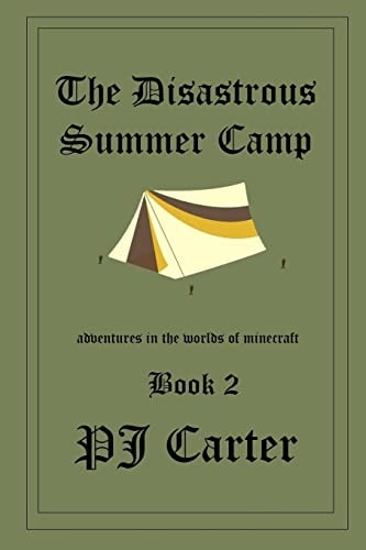 The Disastrous Summer Camp Adventures in the Worlds of Minecraft: Book 2