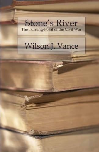 Stone's River The Turning-Point of the Civil War