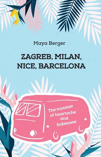 Zagreb, Milan, Nice, Barcelona The Summer of Heartache and Fickleness