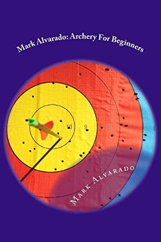 Mark Alvarado Archery For Beginners