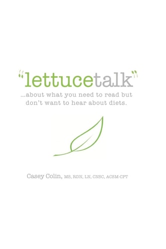 Lettucetalk ...about What You Need to Read But Don't Want to Hear about Diets.