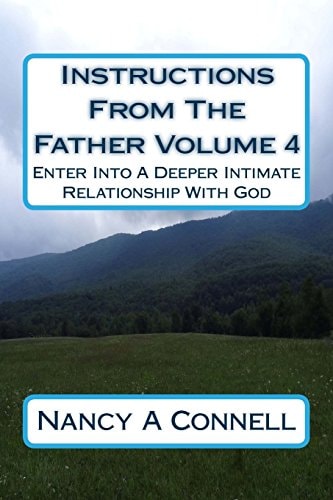 Instructions From The Father Volume 4 Enter Into A Deeper Intimate Relationship With God