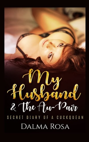 My Husband and the Au-Pair A Cuckquean Fantasy