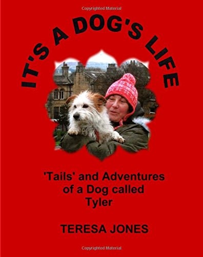 It's a Dog's Life 'Tails' and Adventures of a Dog Called Tyler