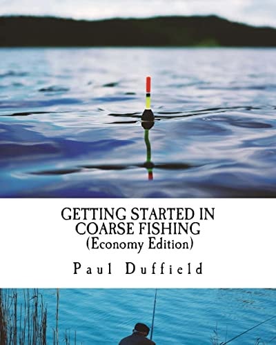 Getting Started in Coarse Fishing (Economy Edition) Tackle, Methods and Baits for All Waters and Species