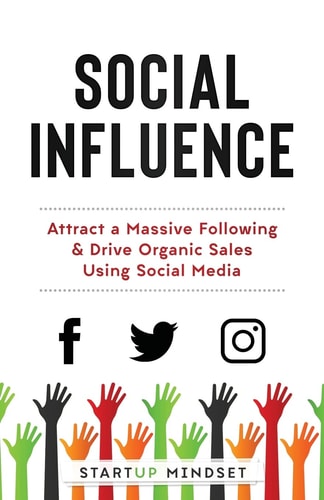 Social Influence Attract a Massive Following and Drive Organic Sales Using Social Media