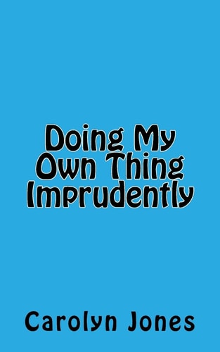 Doing My Own Thing Imprudently