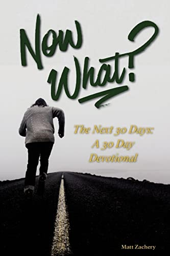 Now What? The Next 30 Days: a 30-Day Devotional