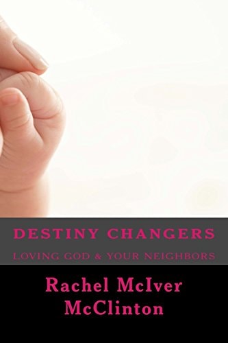 Destiny Changers Loving God and Your Neighbors