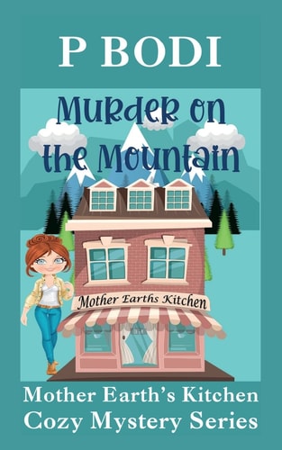 Murder On The Mountain Mother Earths Cozy Mystery Series
