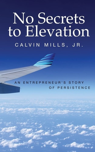 No Secrets to Elevation An Entrepreneur's Story of Persistence