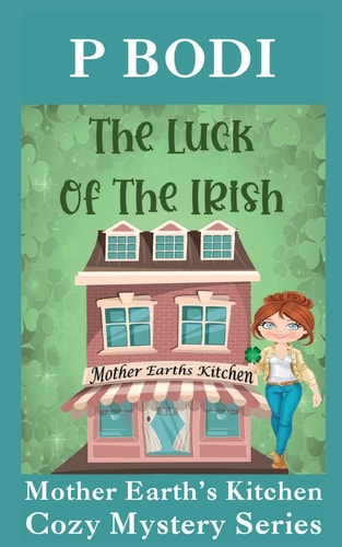 The Luck Of The Irish Mother Earths Kitchen Cozy Mystery Series