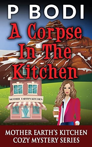 A Corpse In The Kitchen Mother Earths Kitchen Cozy Mystery Series
