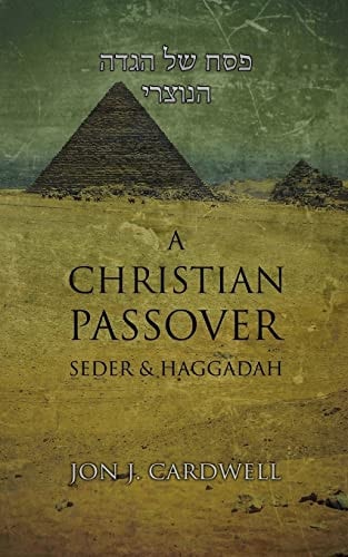 A Christian Passover Seder and Haggadah