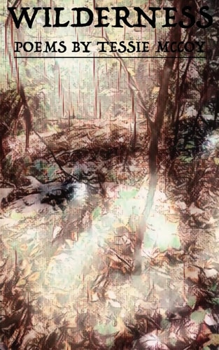 Wilderness Poems By Tessie McCoy