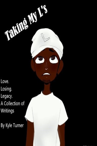 Taking My Ls Love. Losing. Legacy.