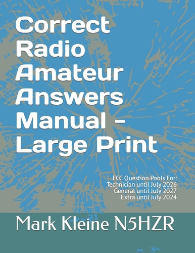 Correct Radio Amateur Answers Manual - Large Print Technician, General, Extra