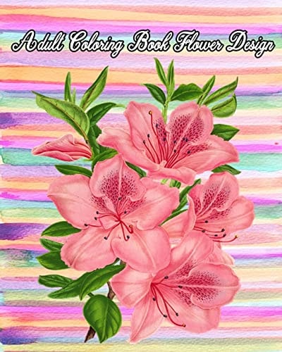 Adult Coloring Book Flower Design Large Print Adult Coloring Book of Flowers (An Easy and Simple Coloring Books For Adults)