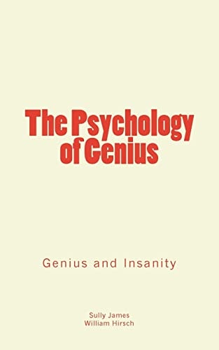 The Psychology of Genius Genius and Insanity